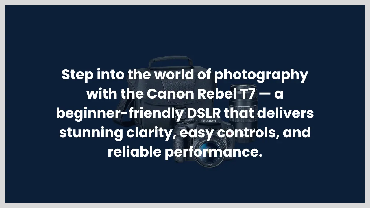 Canon Rebel T7 DSLR camera with beginner-friendly features and reliable performance